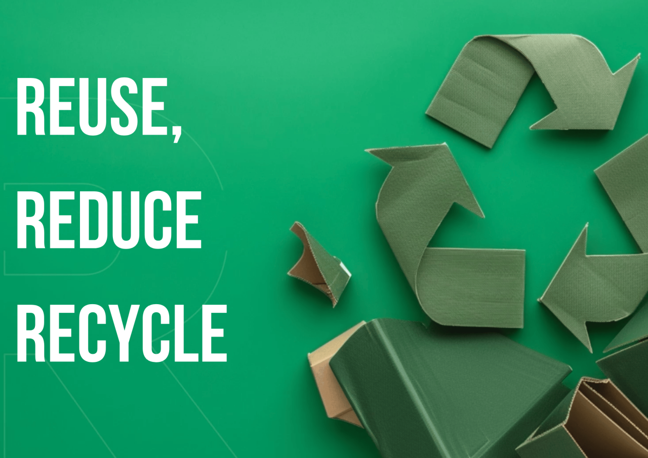 Reuse, Reduce, Recycle